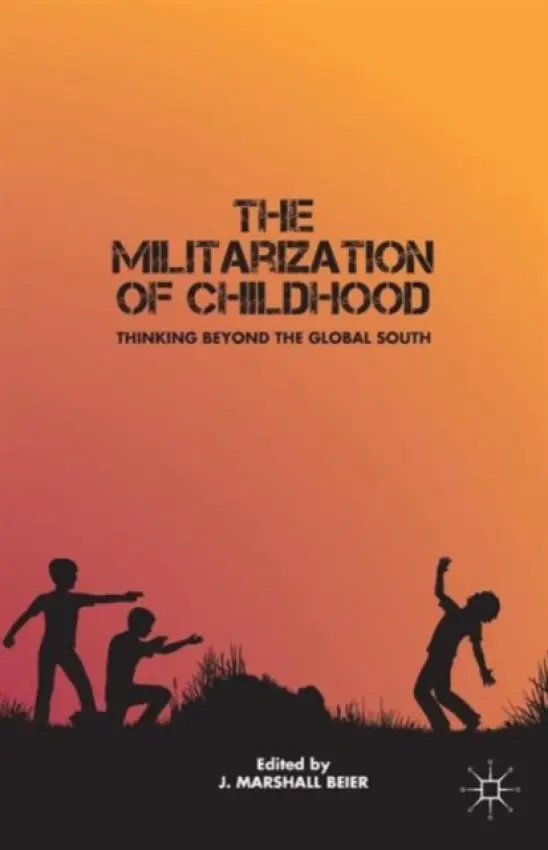 Militarization of Childhood - Beier, J.