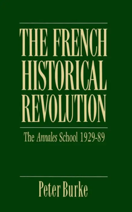 French Historical Revolution - Burke, Peter (Emmanuel College, Cambridge)