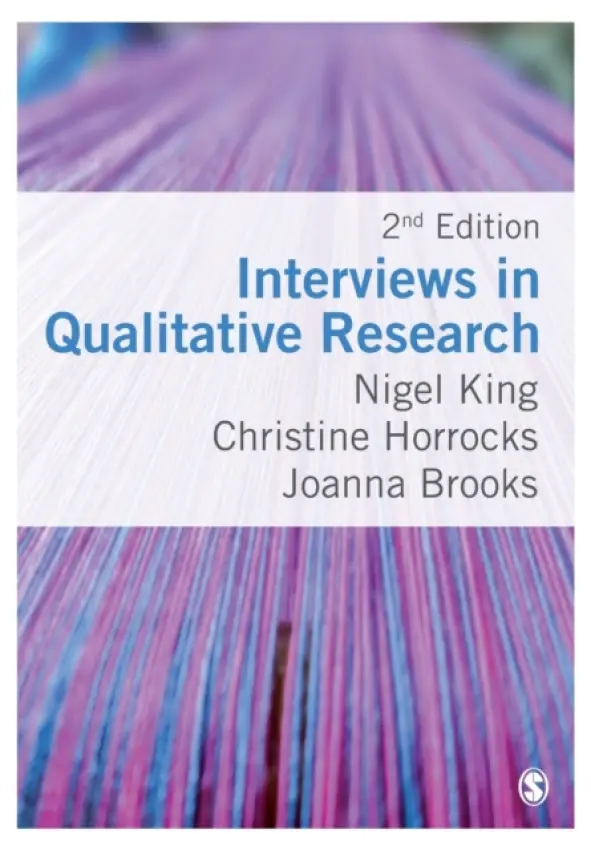 Interviews in Qualitative Research - King, Nigel (University of Huddersfield, UK) a Horrocks, Christine (Manchester Metropolitan University, UK) a Brooks, Joanna (University of Manchester, UK)