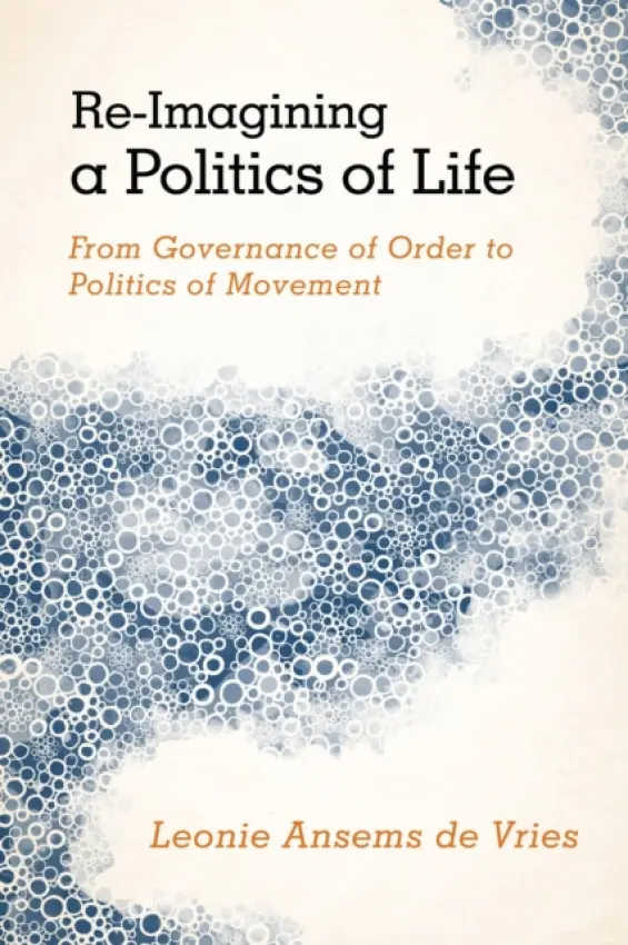 Re-Imagining a Politics of Life - Vries, Leonie Ansems de