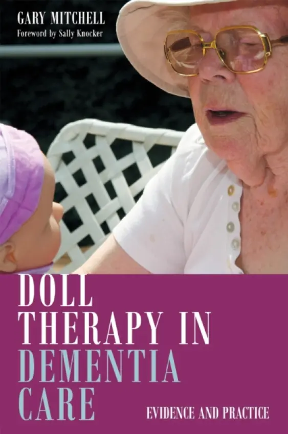 Doll Therapy in Dementia Care - Mitchell, Gary