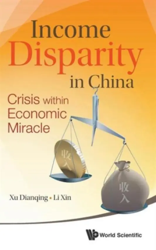 Income Disparity In China: Crisis Within Economic Miracle - Xu, Dianqing (Beijing Normal Univ, China  a  Univ Of Western Ontario, Canada) a Li, Xin (Beijing Normal Univ, China)