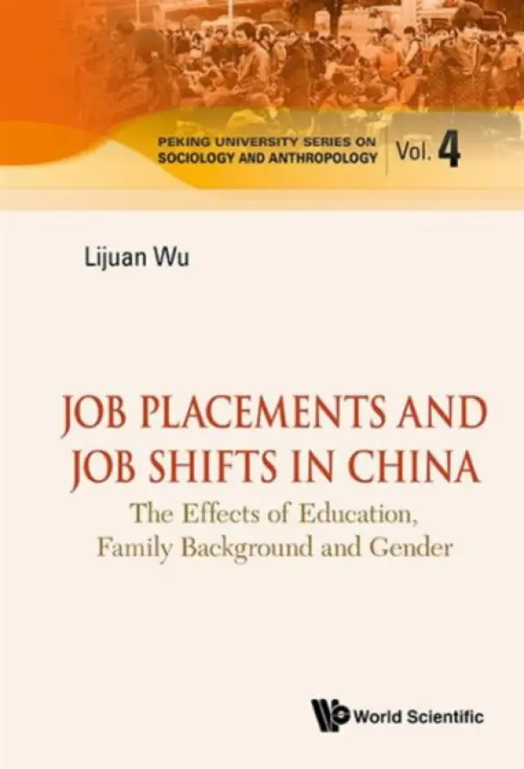 Job Placements And Job Shifts In China: The Effects Of Education, Family Background And Gender - Wu, Lijuan (Peking Univ, China)