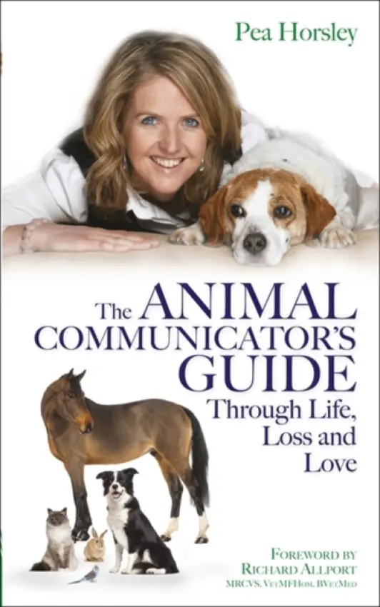 Animal Communicator's Guide Through Life, Loss and Love - Horsley, Pea