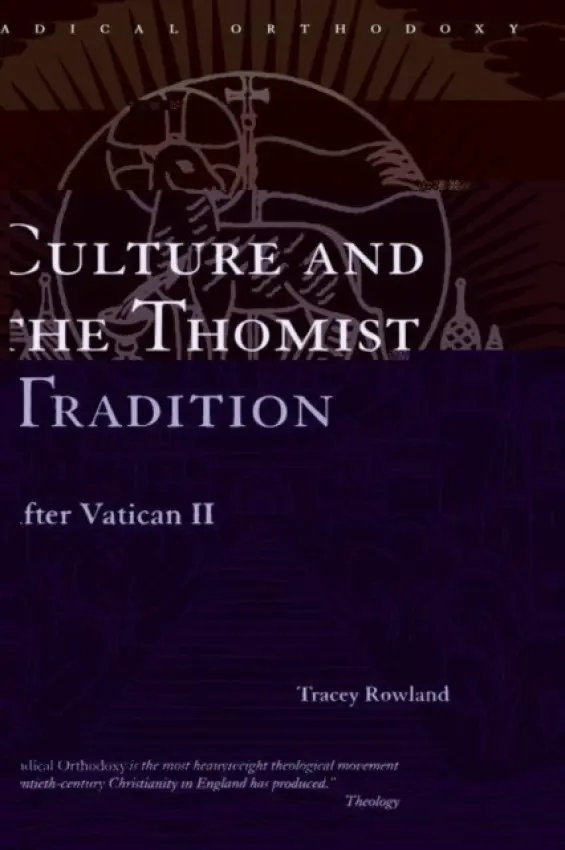 Culture and the Thomist Tradition - Rowland, Tracey