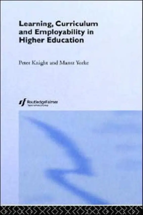 Learning, Curriculum and Employability in Higher Education - Knight, Peter a Yorke, Mantz