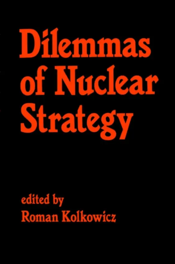Dilemmas of Nuclear Strategy - Kolkowicz, Roman