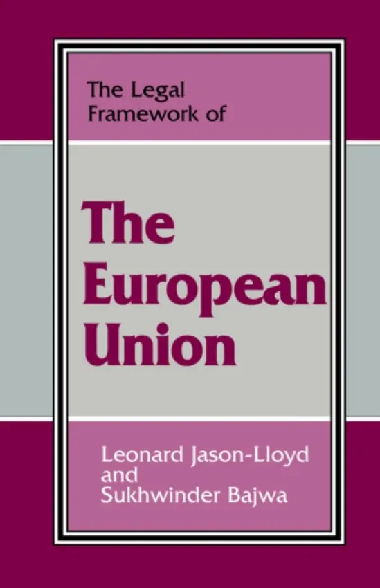 Legal Framework of the European Union - Bajwa, Sukhwinder a Jason-Lloyd, Leonard