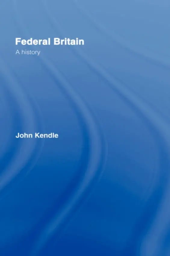 Federal Britain - Kendle, John
