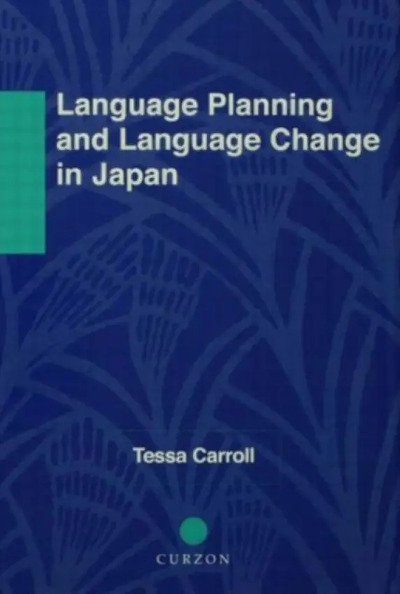 Language Planning and Language Change in Japan - Carroll, Tessa