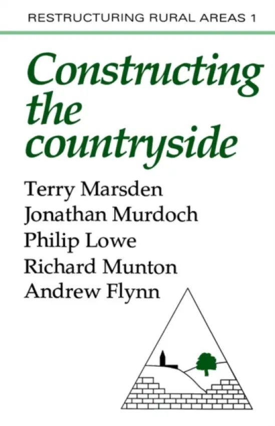 Constructuring The Countryside - Marsden, Terry a Murdoch, Jonathon a Lowe, Philip a Munton, Richard C a Flynn, Andrew