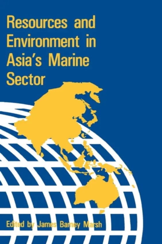 Resources & Environment in Asia's Marine Sector - Marsh, James B.