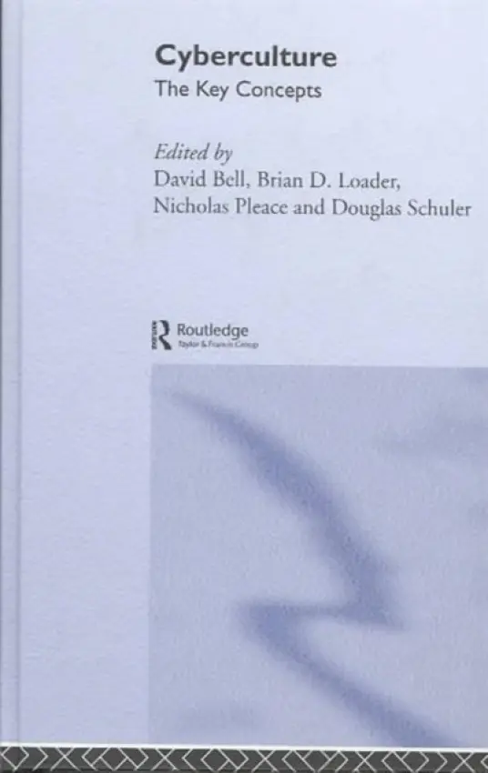 Cyberculture: The Key Concepts - Bell, David J. a Loader, Brian D (University of York, UK) a Pleace, Nicholas a Schuler, Douglas