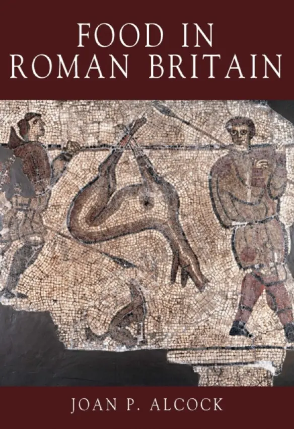 Food in Roman Britain - Joan P. Alcock