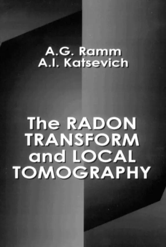 Radon Transform and Local Tomography - Ramm, Alexander G. (Kansas State University, Manhattan, KS) a Katsevich, Alex I.