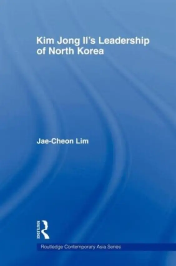 Kim Jong-il's Leadership of North Korea - Lim, Jae-Cheon