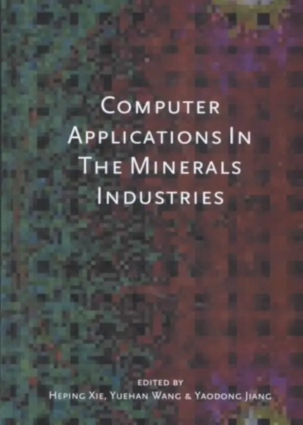 Computer Applications in the Mineral Industries - Xie, Heping