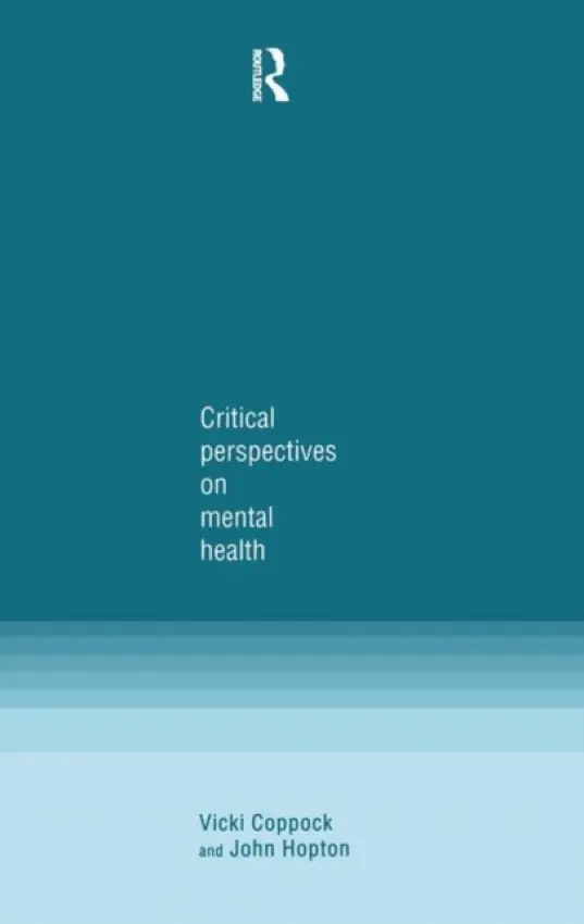 Critical Perspectives on Mental Health - Coppock, Vicki a Hopton, John