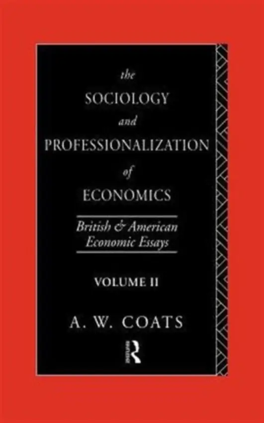 Sociology and Professionalization of Economics - Coats, A. W. Bob (University of Nottingham, UK)