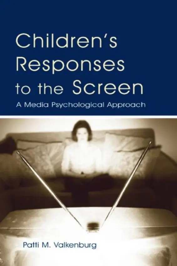 Children's Responses to the Screen - Valkenburg, Patti M.