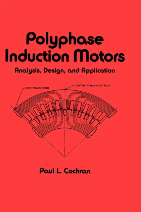 Polyphase Induction Motors, Analysis - Cochran, Paul (Scotia, New York, USA)