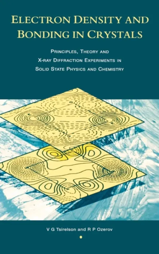 Electron Density and Bonding in Crystals - Tsirelson, V.G (Mendeleev University of Chemical Technology, Moscow, Russia) a Ozerov, R.P (Mendeleev University of Chemical Technology, Moscow, Russia)