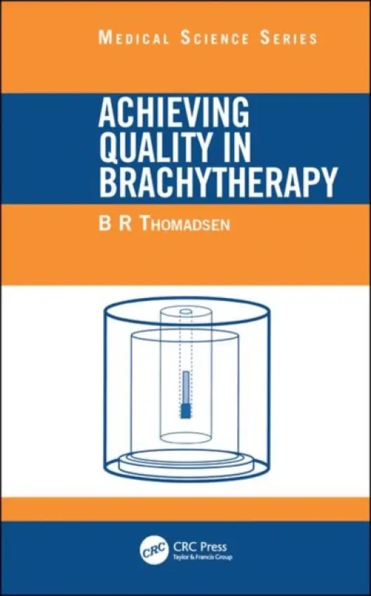 Achieving Quality in Brachytherapy - Thomadsen, B.R.
