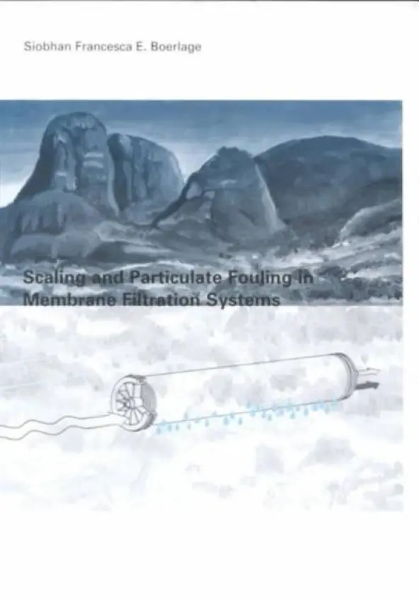 Scaling and Particulate Fouling in Membrane Filtration Systems - Boerlage, S.F.