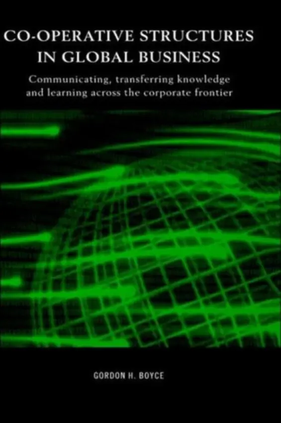 Co-operative Structures in Global Business - Boyce, Gordon H.