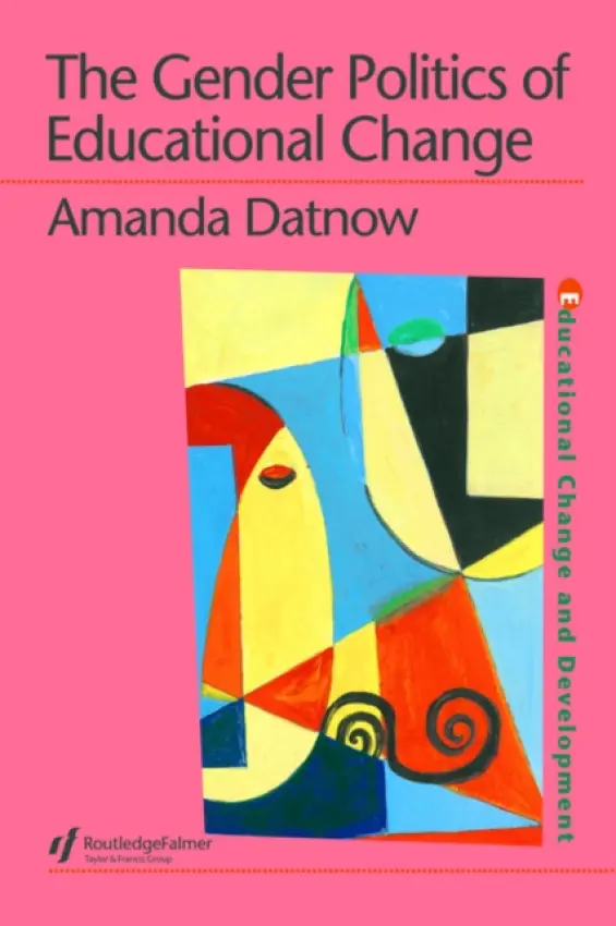 Gender Politics Of Educational Change - Datnow, Amanda