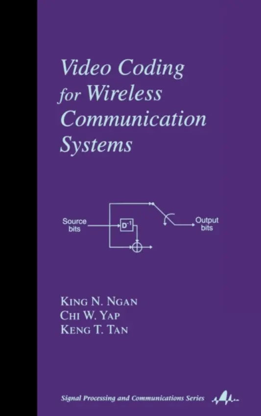 Video Coding for Wireless Communication Systems - Ngan, King N. (University of Western Australia, Nedlands) a Yap, Chi W. (Enabling Technolog Pty. Ltd., Perth, Australia) a Tan, Keng T. (Go-CDMA Ltd., Hong Kong, China)