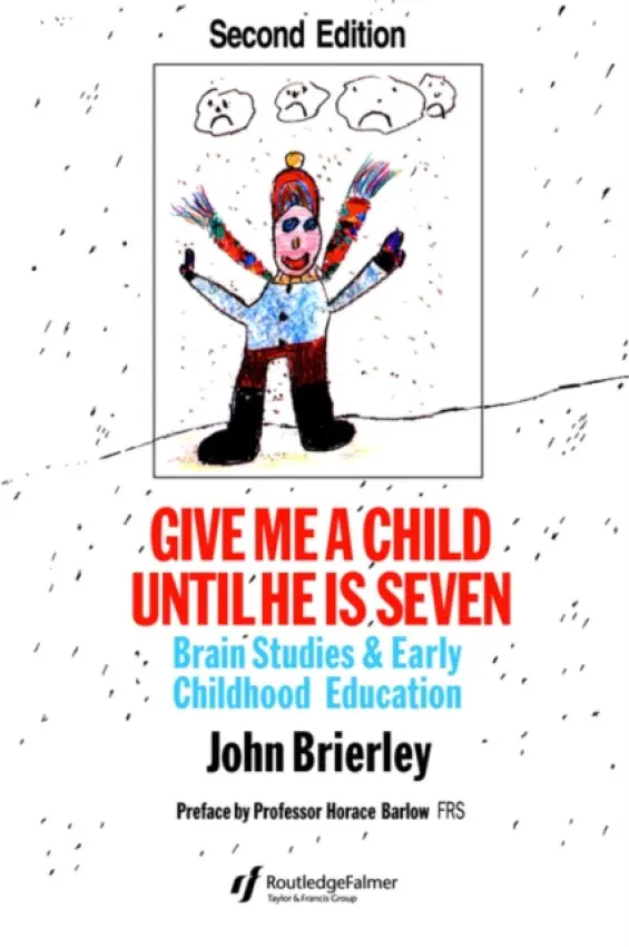 Give Me A Child Until He Is 7 - Brierley, John