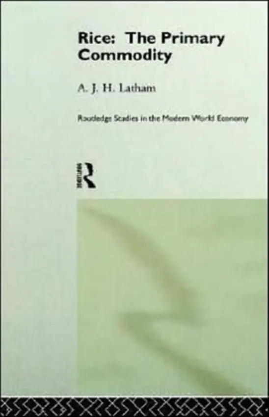 Rice: The Primary Commodity - Latham, A.J.H.