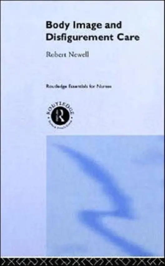 Body Image and Disfigurement Care - Newell, Robert