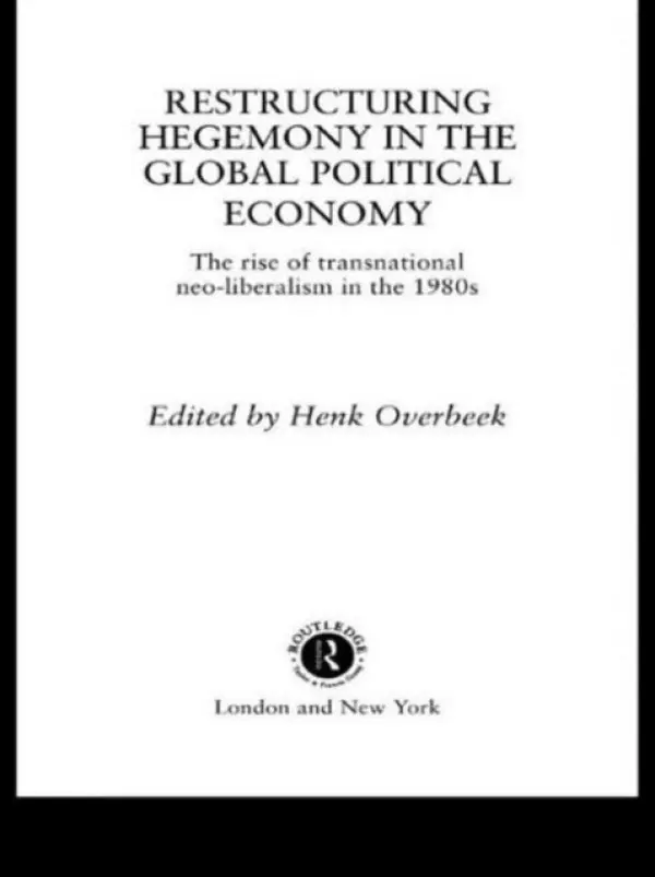 Restructuring Hegemony in the Global Political Economy