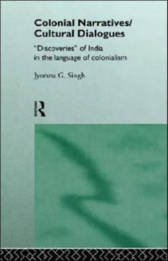 Colonial Narratives/Cultural Dialogues - Singh, Jyotsna