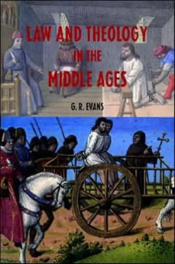 Law and Theology in the Middle Ages - Evans, G.R. (University of Cambridge, UK)