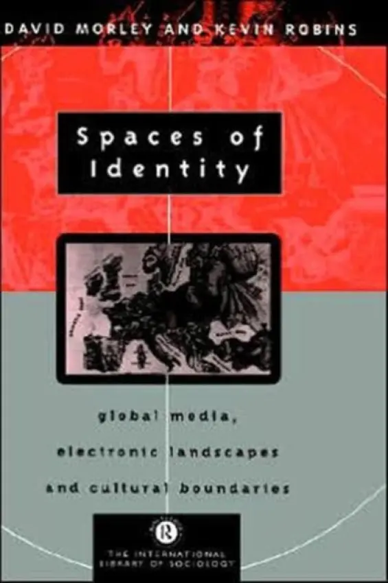 Spaces of Identity - Morley, David (University of London, UK) a Robins, Kevin