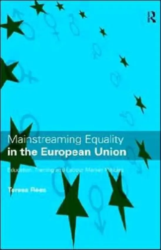 Mainstreaming Equality in the European Union - Rees, Teresa