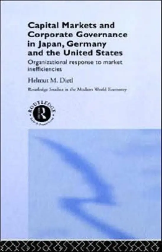 Capital Markets and Corporate Governance in Japan, Germany and the United States - Dietl, Helmut (University of Zurich, Switzerland)