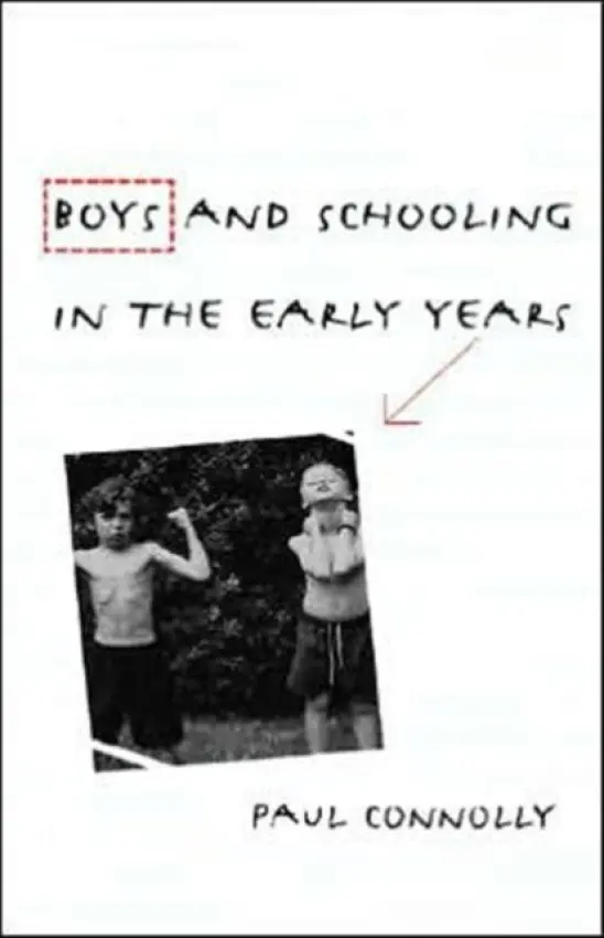 Boys and Schooling in the Early Years - Connolly, Paul (Queens University, Belfast)