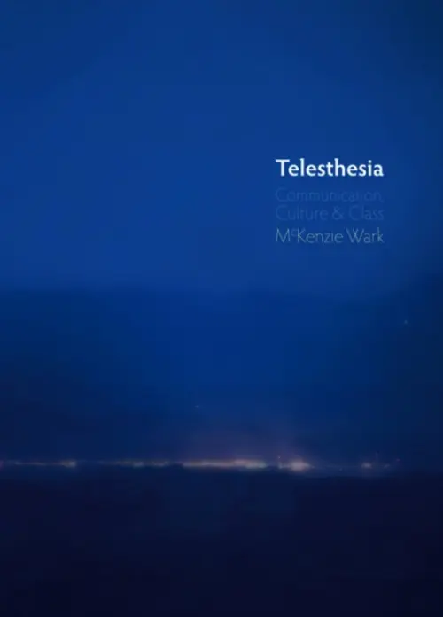 Telesthesia - Wark, McKenzie (New School for Social Research, New York)