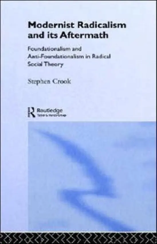 Modernist Radicalism and its Aftermath - Crook, Stephen