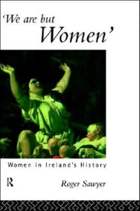 We Are But Women - Sawyer, Roger a Sawyer, Roger