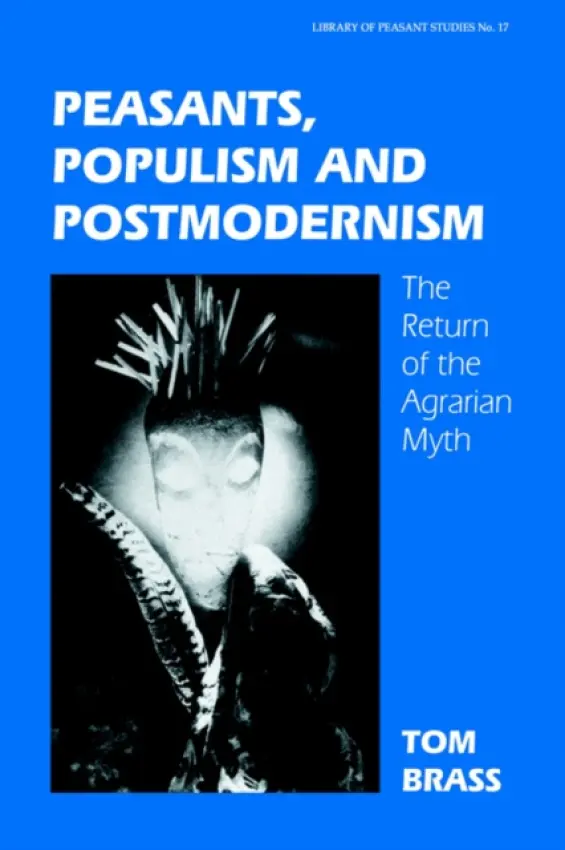 Peasants, Populism and Postmodernism - Brass, Tom