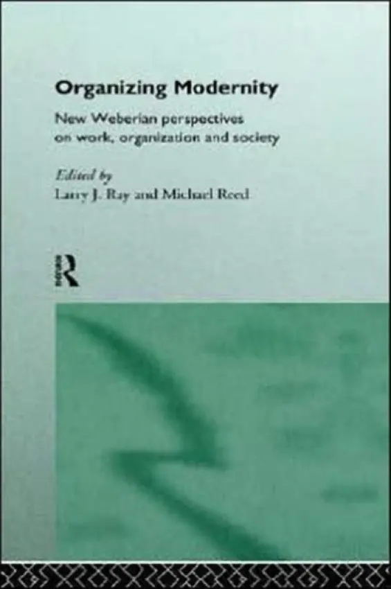 Organizing Modernity - Ray, Larry a Reed, Michael