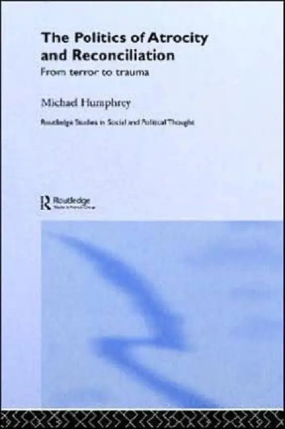 Politics of Atrocity and Reconciliation - Humphrey, Michael