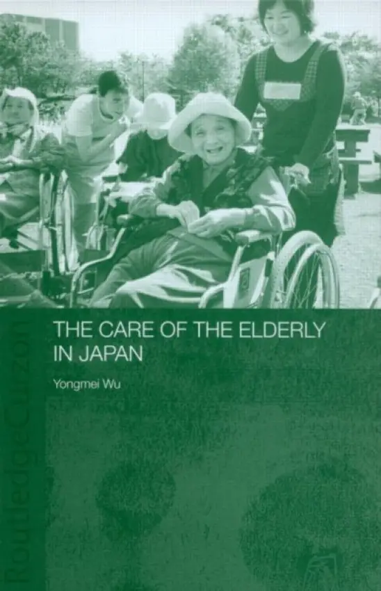 Care of the Elderly in Japan - Wu, Yongmei