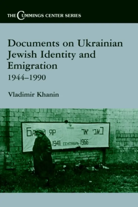 Documents on Ukrainian-Jewish Identity and Emigration, 1944-1990 - Khanin, Vladimir