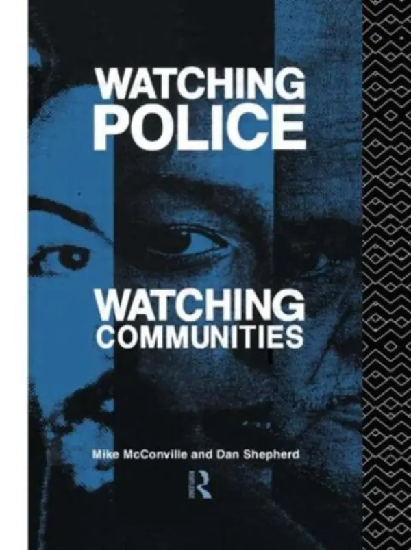 Watching Police, Watching Communities - McConville, Mike a Shepherd, Dan